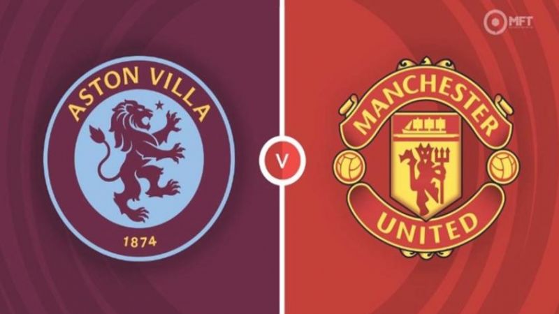 Phân tích soi kèo Aston Villa vs Man United hôm nay 06-10